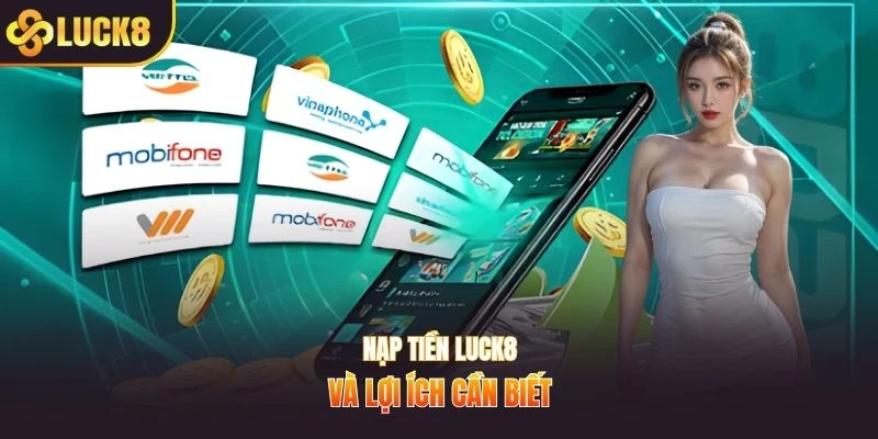 Nạp tiền LUCK8 và lợi ích cần biết