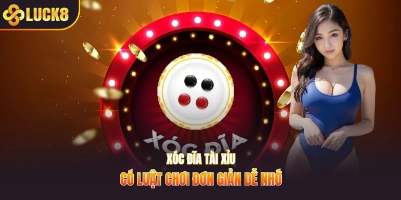 Xóc đĩa tài xỉu có luật chơi đơn giản dễ nhớ